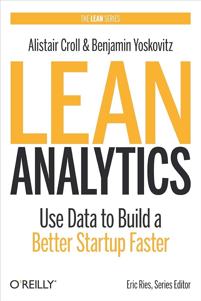 Lean Analytics by Alistair Croll and Ben Yoskovitz